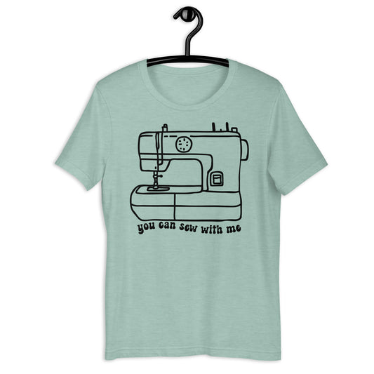 You Can Sew With Me Unisex t-shirt