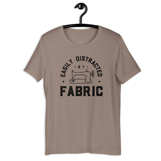 Easily Distracted By Fabric Unisex t-shirt